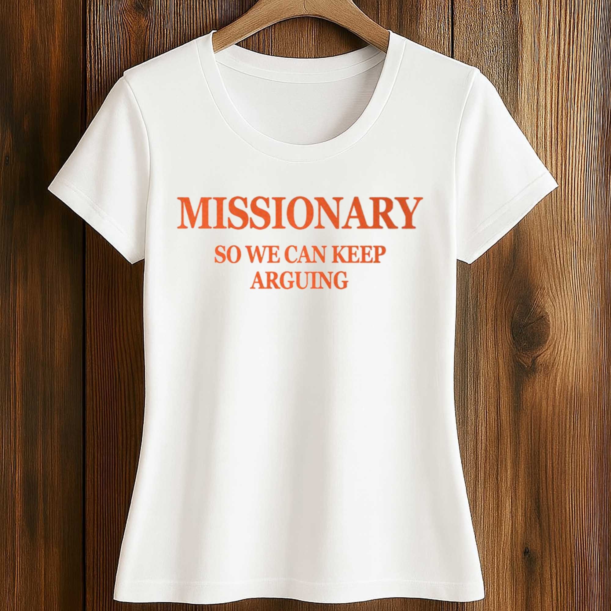 Missionary So We Can Keep Arguing Shirt 2 Missionary So We Can Keep Arguing Shirt (2)