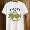 Pisces Is Loveable Shirt (1)