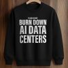 Please Do Not Burn Down AI Data Centers Shirt (4)