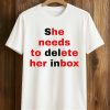 Stream She Needs To Delete Her Inbox Shirt (1)