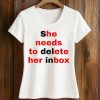 Stream She Needs To Delete Her Inbox Shirt (2)