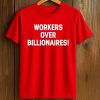 Workers Over Billionaires Shirt (1)