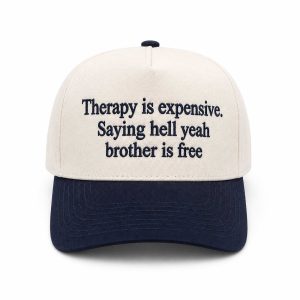 Therapy Is Expensive Saying Hell Yeah Brother Is Free Hat (2)
