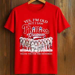 Yes, I'm Old But I Saw Phillies Greatness Shirt (1)