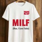 20 MILF Man I Love Fabio Shirt