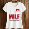 20 MILF Man I Love Fabio Shirt (2)