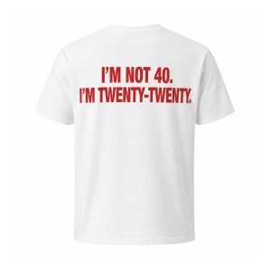 I'm Not 40 I'm Twenty Twenty Shirt (1)