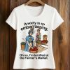 Anxiety Is So Embarrassing Oh No I'm Terrified At The Farmer's Market Shirt (2)