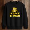 Big Dick is Back In Town Shirt 6 Big Dick is Back In Town Shirt (3)