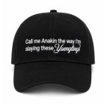 Call Me Anakin The Way I'm Slaying These Yuenglings Hat