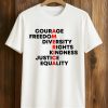 Courage Freedom Diversity Right Kindness Justice Equality America Shirt (1)