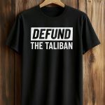 Defund The Taliban Shirt