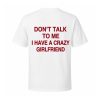 Don't Talk To Me I Have A Crazy Girlfriend Shirt (2)