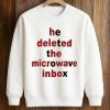He Deleted The Microwave Inbox Shirt 6 He Deleted The Microwave Inbox (3)