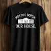 Hillary Clinton Not His House Our House Shirt 9 Hillary Clinton Not His House Our House Shirt (1)