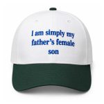 I Am Simply My Father's Female Son Hat