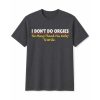 I Don’t Do Orgies Too Many Thank You Notes To Write Shirt (2)