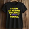 I Got My Ass Ate While Watching A Tubi Original Shirt (2)