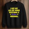 I Got My Ass Ate While Watching A Tubi Original Shirt (3)