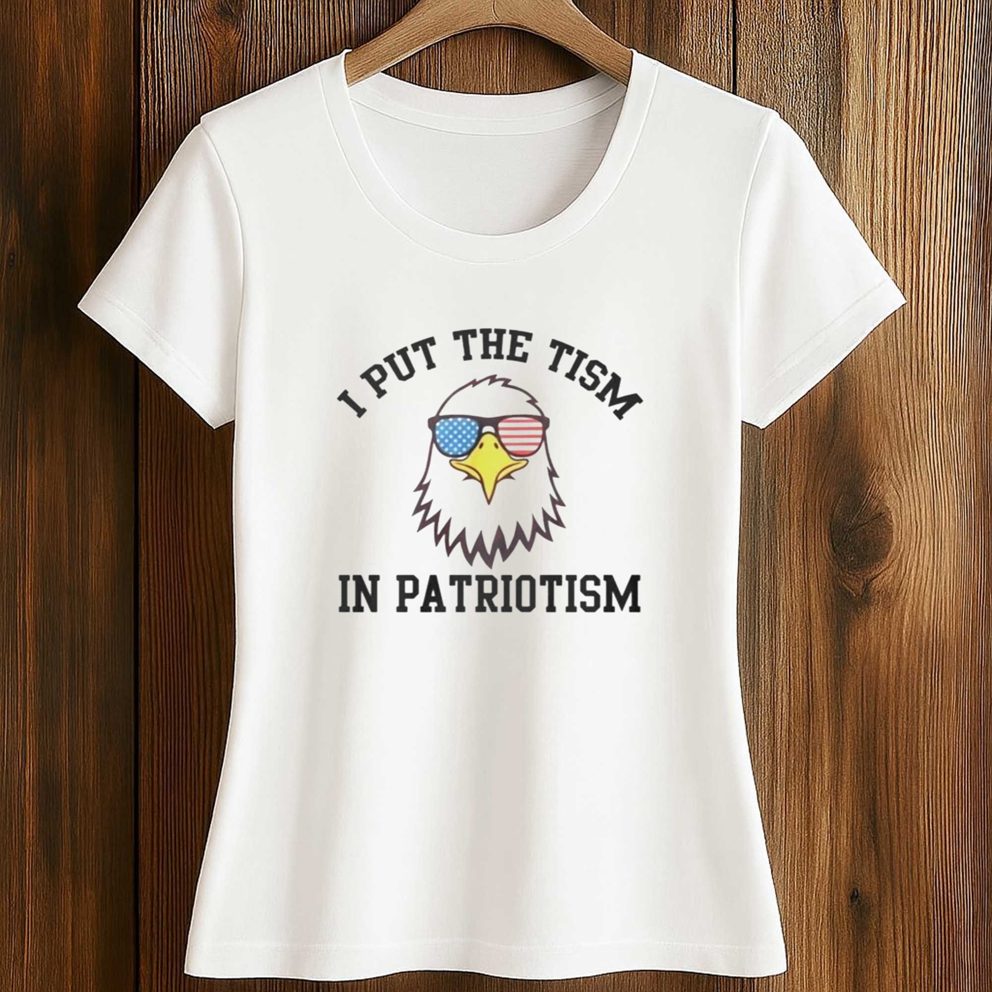 I Put The Tism In Patriotism Eagle shirt 2 I Put The Tism In Patriotism Eagle shirt (2)