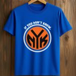 If You Don't Know NY Knicks Shirt