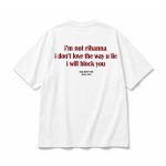 I’m Not Rihanna I Don’t Love the Way You Lie I Will Block You Shirt