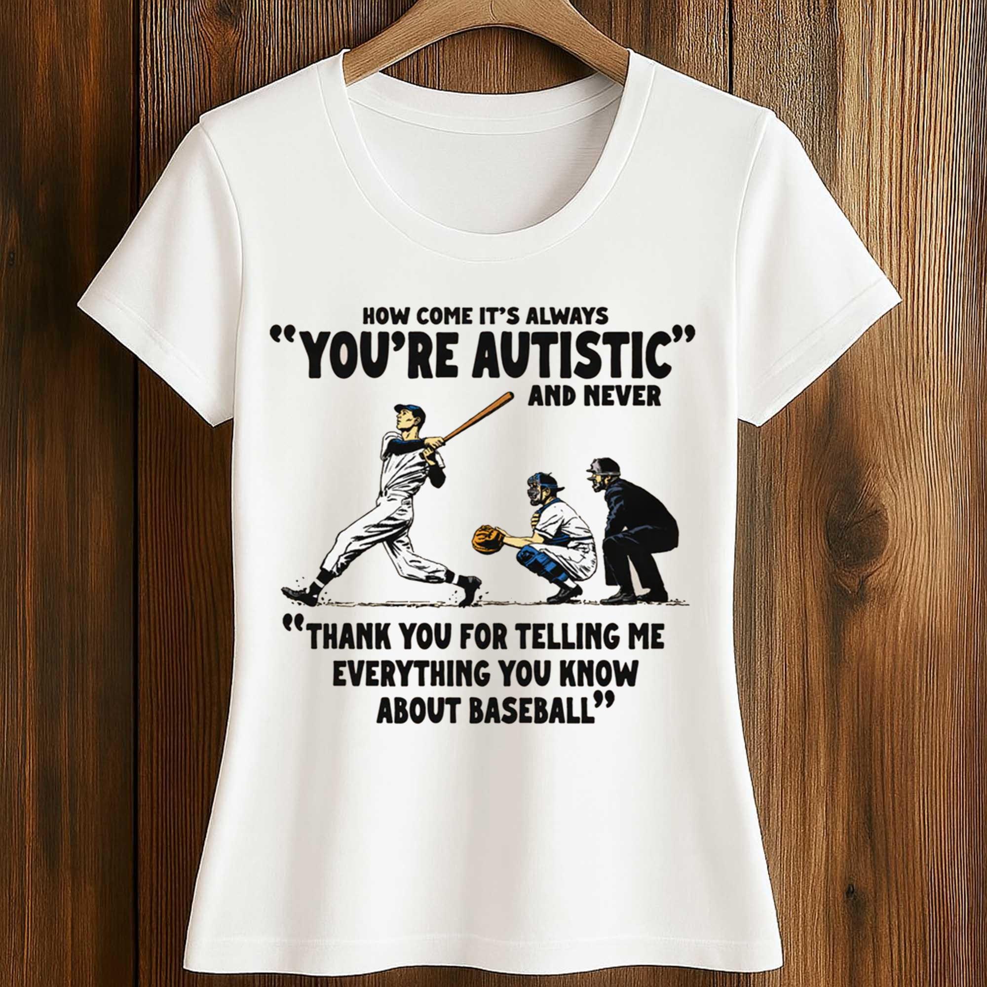 It's Always You're Autistic And Never Shirt 2 It's Always You're Autistic And Never Shirt (2)