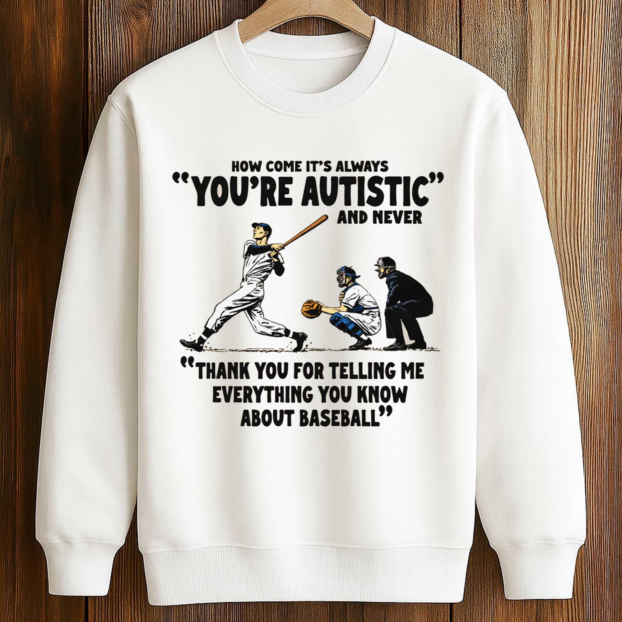 It's Always You're Autistic And Never Shirt 4 It's Always You're Autistic And Never Shirt (3)