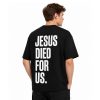 Jesus Died For Us Shirt (1)