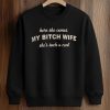 Joe Giudice Here She Comes My Bitch Wife She's Such A Cunt Shirt (3)