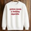 Kitten Needs A Fucking Cigarette Shirt (3)