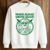 Make Algae Grown Again Shirt (3)
