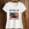 Never Go Full Retard 4th Of July Shirt 5 Never Go Full Retard 4th Of July Shirt (2)