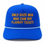 Only Date Men Who Can Buy Playoff Tickets Hat