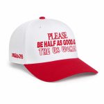 Please Be Half As Good As The US Women Hat