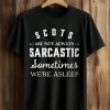 Scots Are Not Always Sarcastic Sometimes We're Asleep Shirt (1)