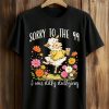 Sorry To The 99 I Was Dilly Dallying Shirt (1)