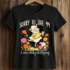 Sorry To The 99 I Was Dilly Dallying Shirt 5 Sorry To The 99 I Was Dilly Dallying Shirt (2)
