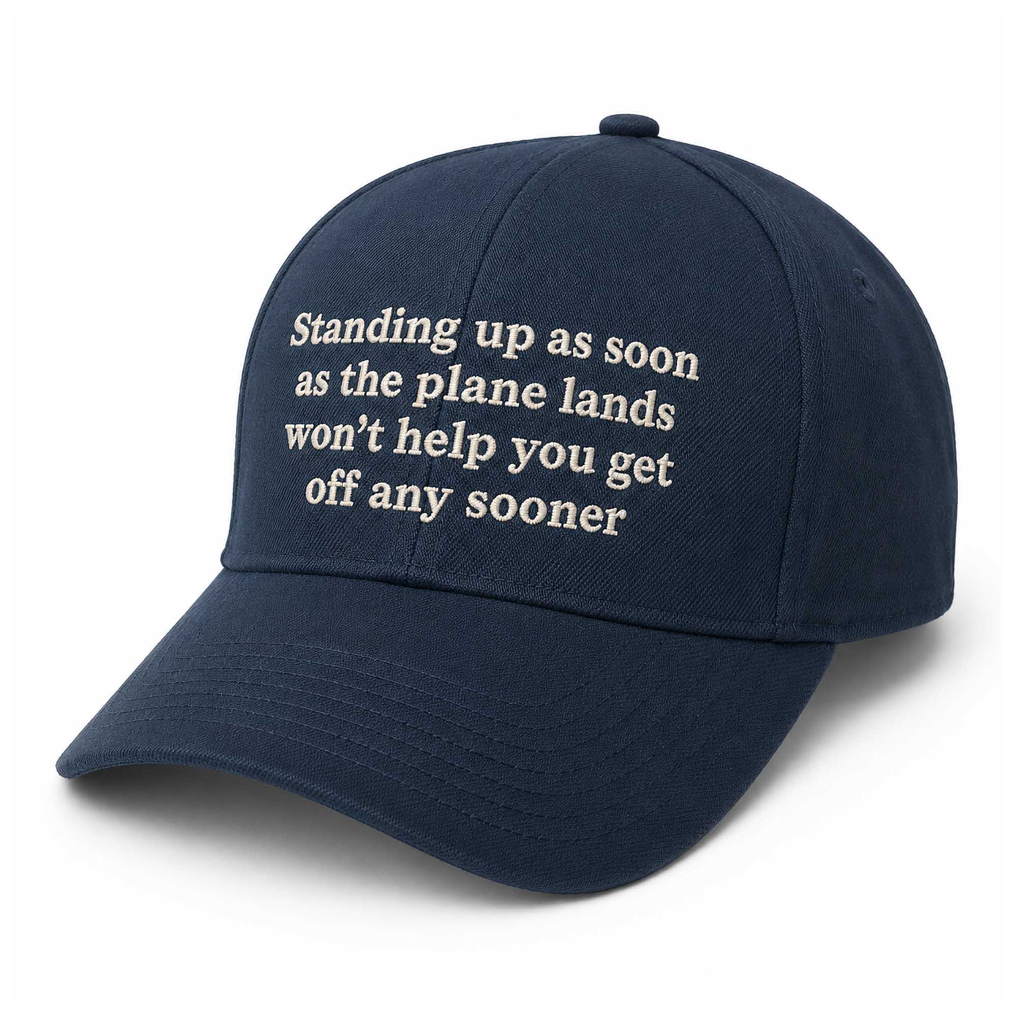 Standing Up As Soon As The Plane Lands Won't Help You Get Off Any Sooner Hat 1 Standing Up As Soon As The Plane Lands Won't Help You Get Off Any Sooner Hat (1)