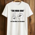 The Mini-van 2 In The Font, 5 In The Back Shirt