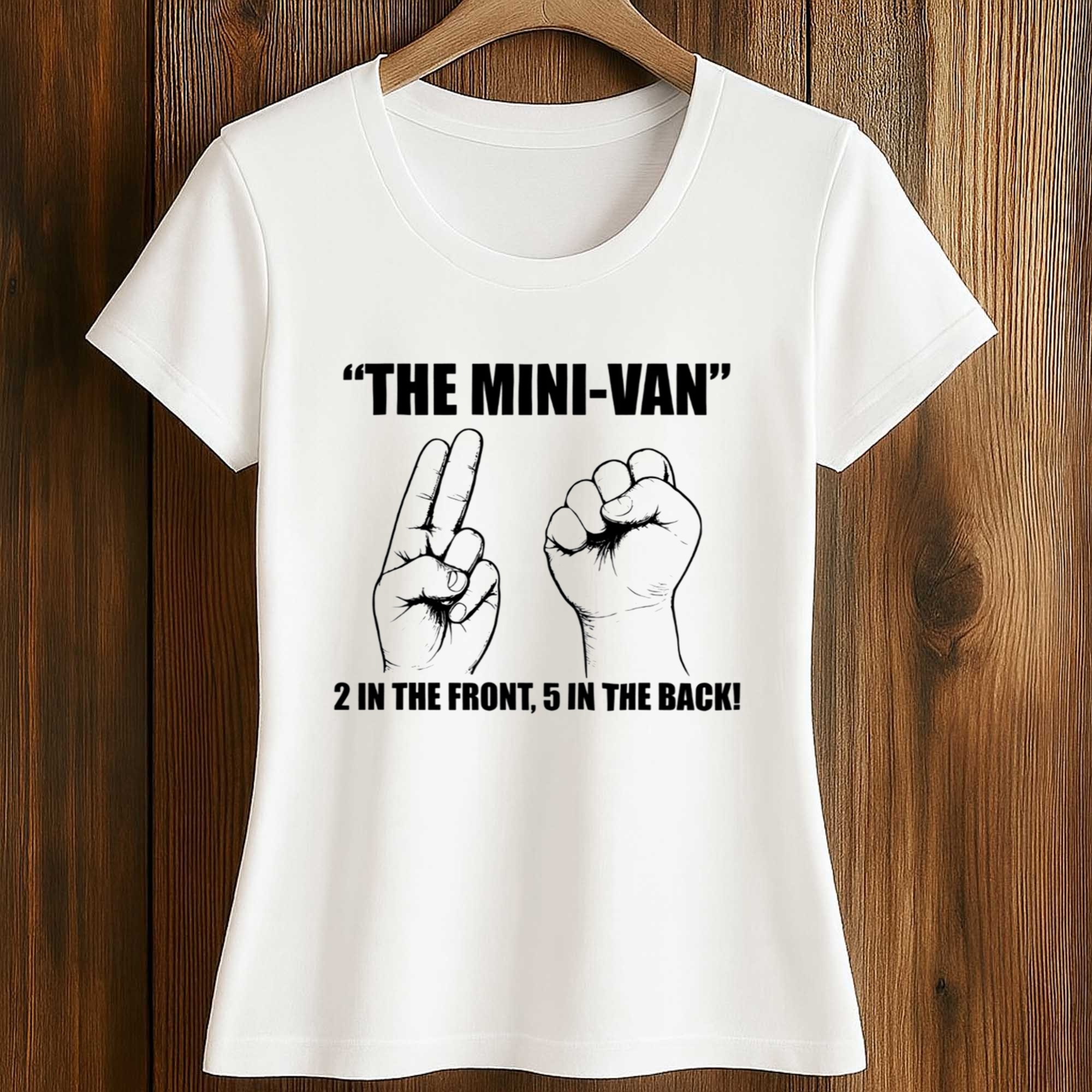 The Mini-van 2 In The Font, 5 In The Back Shirt 2 The Mini van 2 In The Font, 5 In The Back Shirt (2)