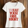 Treat Your Girl Right Shirt (2)