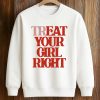 Treat Your Girl Right Shirt (3)