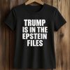 Trump Is In The Epstein Files Shirt 5 Trump Is In The Epstein Files Shirt (2)