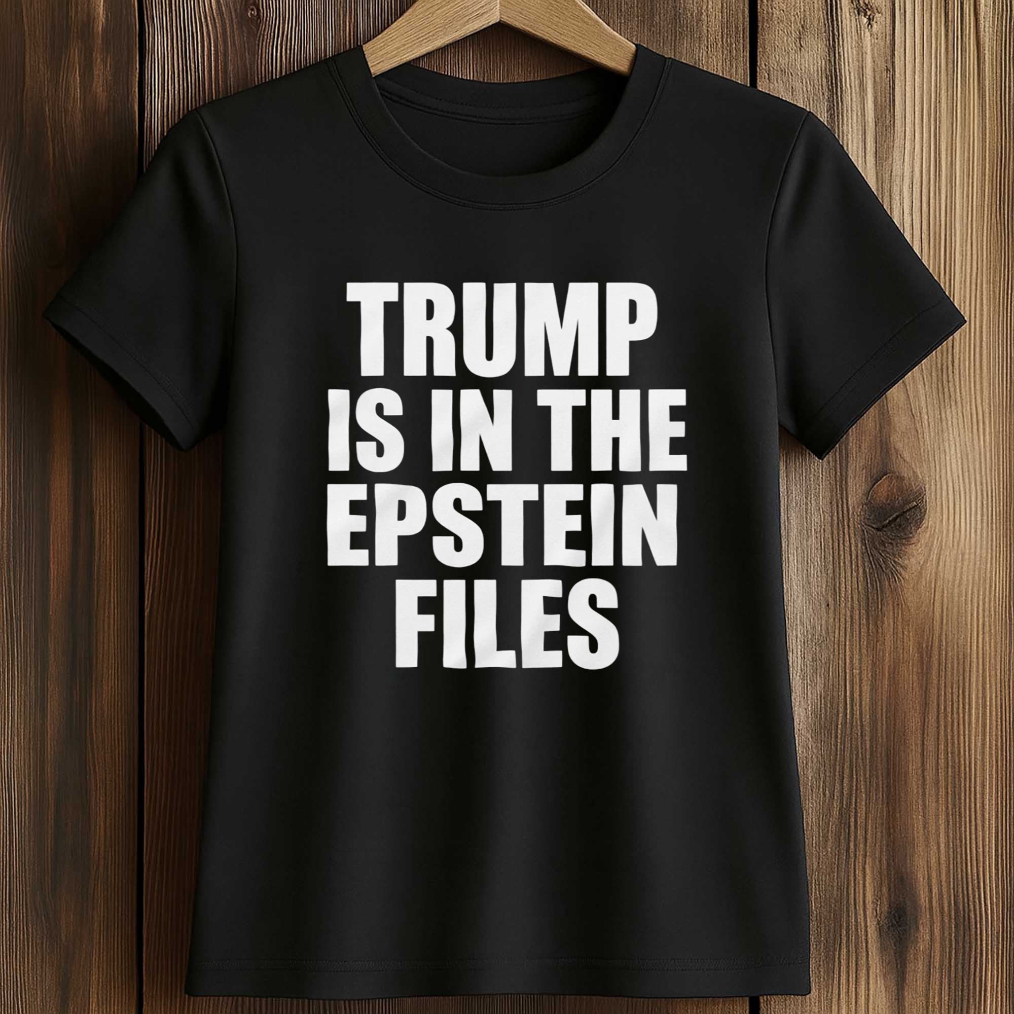 Trump Is In The Epstein Files Shirt 2 Trump Is In The Epstein Files Shirt (2)