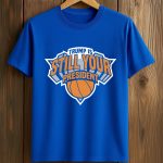 Trump Is Still A Pedophile Knicks Shirt