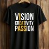 Vision Creativity Passion Shirt (1)