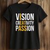 Vision Creativity Passion Shirt (2)