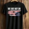 We Are Not Ok Shirt (1)