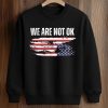 We Are Not Ok Shirt (3)